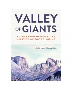 Valley of Giants | Stories from Women at the Heart of Yosemite Climbing